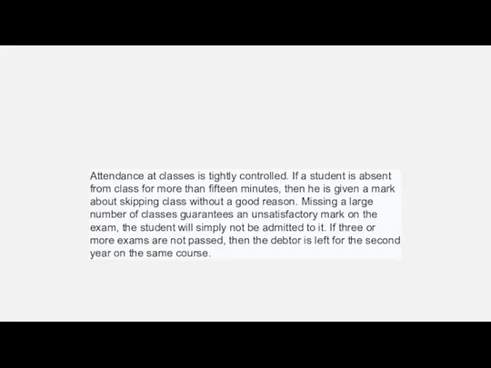 Attendance at classes is tightly controlled. If a student is absent from