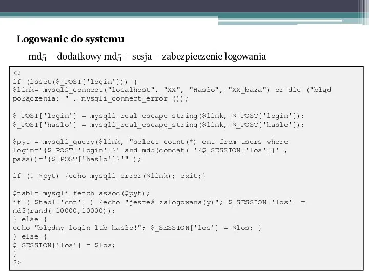 md5 – dodatkowy md5 + sesja – zabezpieczenie logowania if (isset($_POST['login'])) {