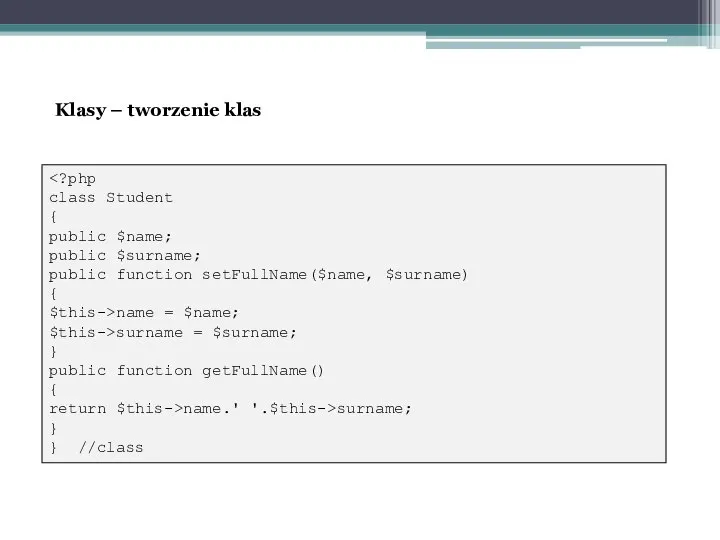 class Student { public $name; public $surname; public function setFullName($name, $surname) {