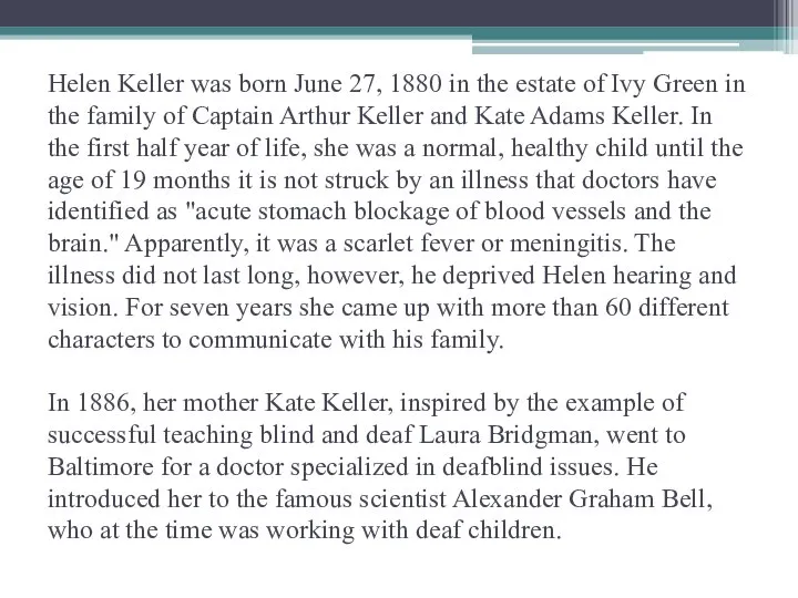 Helen Keller was born June 27, 1880 in the estate of Ivy