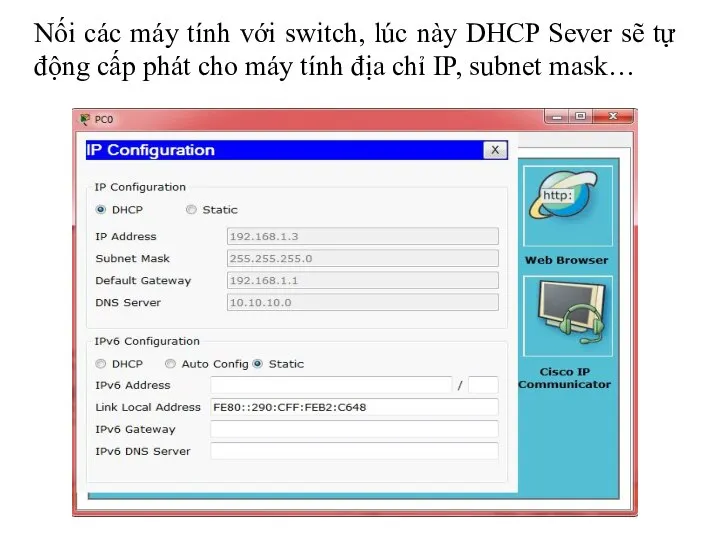 Nối các máy tính với switch, lúc này DHCP Sever sẽ tự