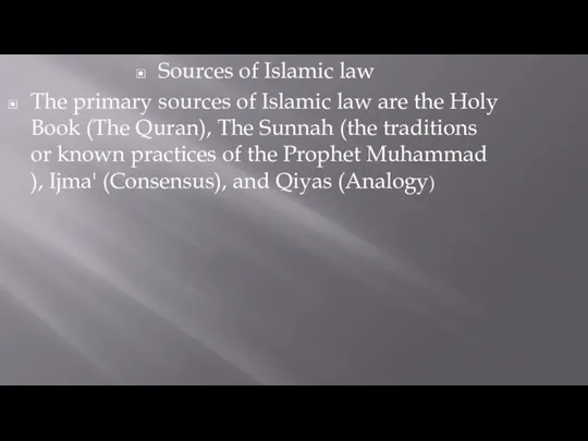 Sources of Islamic law The primary sources of Islamic law are the