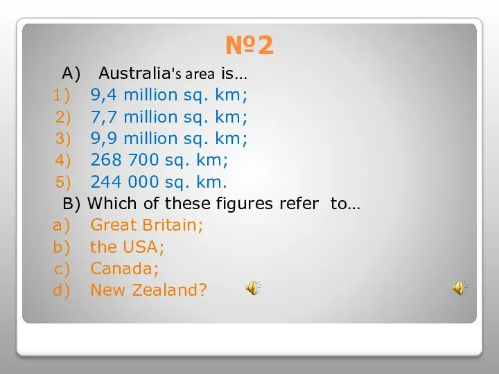 №2 A) Australia's area is… 9,4 million sq. km; 7,7 million sq.