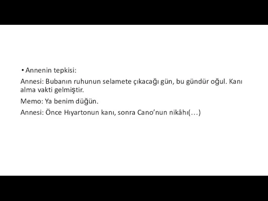 Annenin tepkisi: Annesi: Bubanın ruhunun selamete çıkacağı gün, bu gündür oğul. Kanı