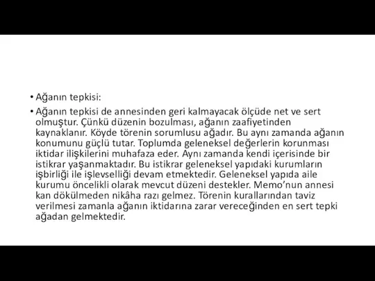 Ağanın tepkisi: Ağanın tepkisi de annesinden geri kalmayacak ölçüde net ve sert