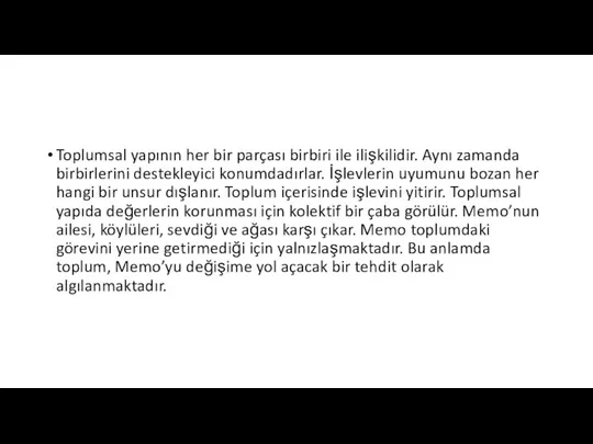 Toplumsal yapının her bir parçası birbiri ile ilişkilidir. Aynı zamanda birbirlerini destekleyici