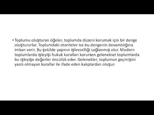 Toplumu oluşturan öğeler, toplumda düzeni korumak için bir denge oluştururlar. Toplumdaki otoriteler