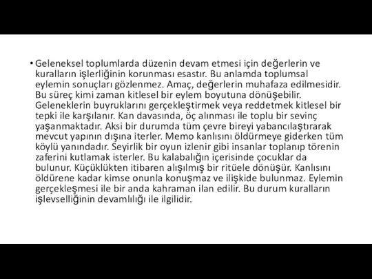 Geleneksel toplumlarda düzenin devam etmesi için değerlerin ve kuralların işlerliğinin korunması esastır.