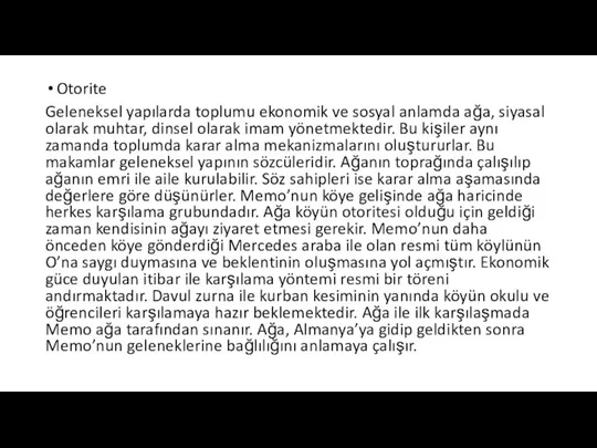 Otorite Geleneksel yapılarda toplumu ekonomik ve sosyal anlamda ağa, siyasal olarak muhtar,