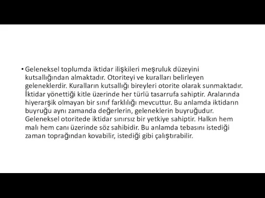 Geleneksel toplumda iktidar ilişkileri meşruluk düzeyini kutsallığından almaktadır. Otoriteyi ve kuralları belirleyen