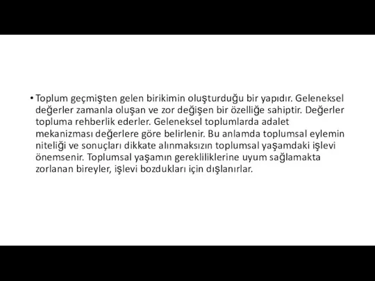 Toplum geçmişten gelen birikimin oluşturduğu bir yapıdır. Geleneksel değerler zamanla oluşan ve