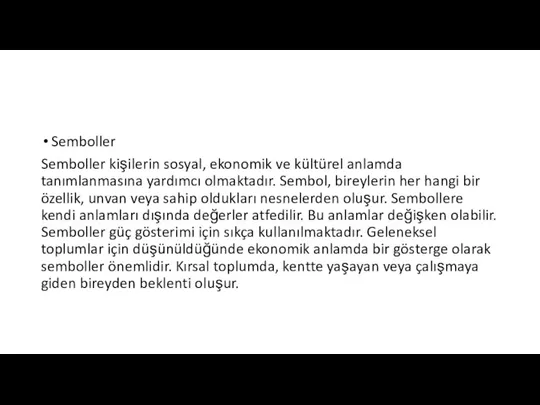 Semboller Semboller kişilerin sosyal, ekonomik ve kültürel anlamda tanımlanmasına yardımcı olmaktadır. Sembol,