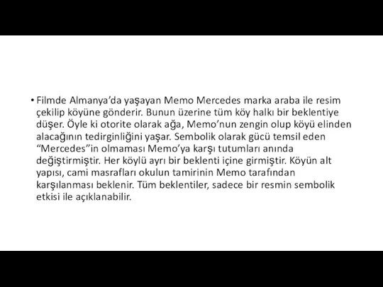 Filmde Almanya’da yaşayan Memo Mercedes marka araba ile resim çekilip köyüne gönderir.