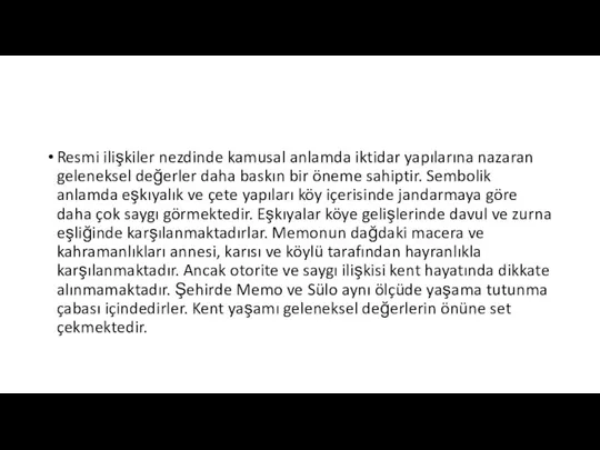 Resmi ilişkiler nezdinde kamusal anlamda iktidar yapılarına nazaran geleneksel değerler daha baskın