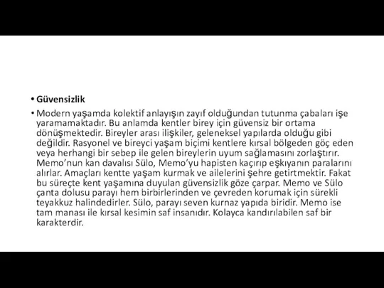 Güvensizlik Modern yaşamda kolektif anlayışın zayıf olduğundan tutunma çabaları işe yaramamaktadır. Bu