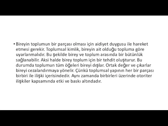 Bireyin toplumun bir parçası olması için aidiyet duygusu ile hareket etmesi gerekir.