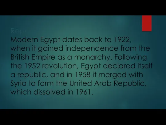 Republic Modern Egypt dates back to 1922, when it gained independence from