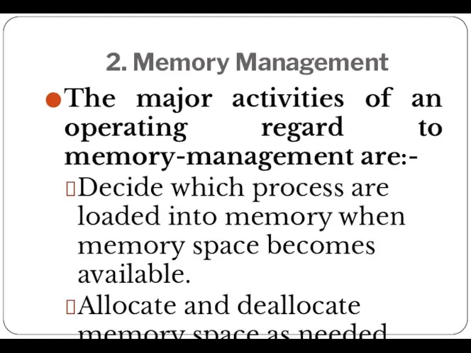 2. Memory Management The major activities of an operating regard to memory-management