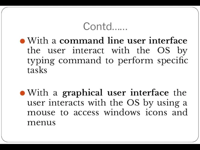 Contd…… With a command line user interface the user interact with the