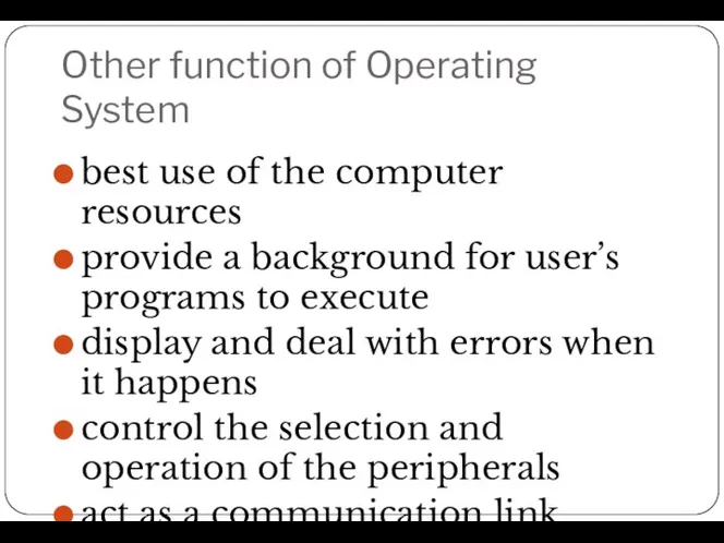 Other function of Operating System best use of the computer resources provide