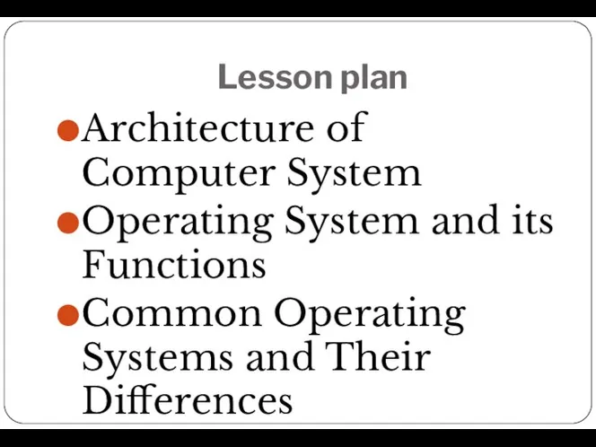 Lesson plan Architecture of Computer System Operating System and its Functions Common