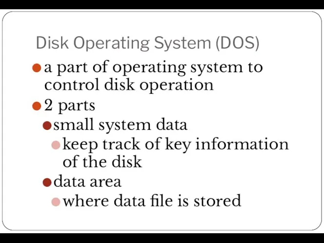 Disk Operating System (DOS) a part of operating system to control disk