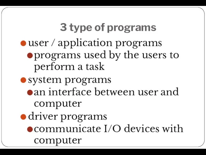 3 type of programs user / application programs programs used by the