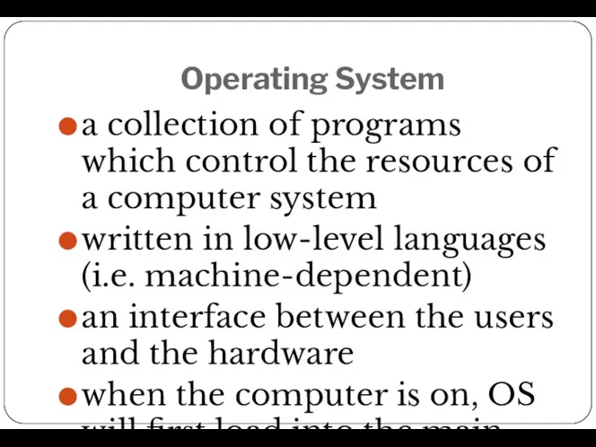 Operating System a collection of programs which control the resources of a