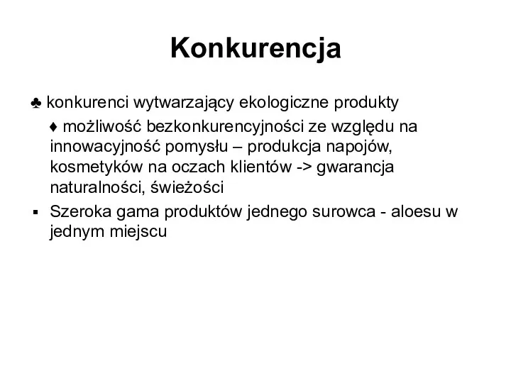 Konkurencja ♣ konkurenci wytwarzający ekologiczne produkty ♦ możliwość bezkonkurencyjności ze względu na