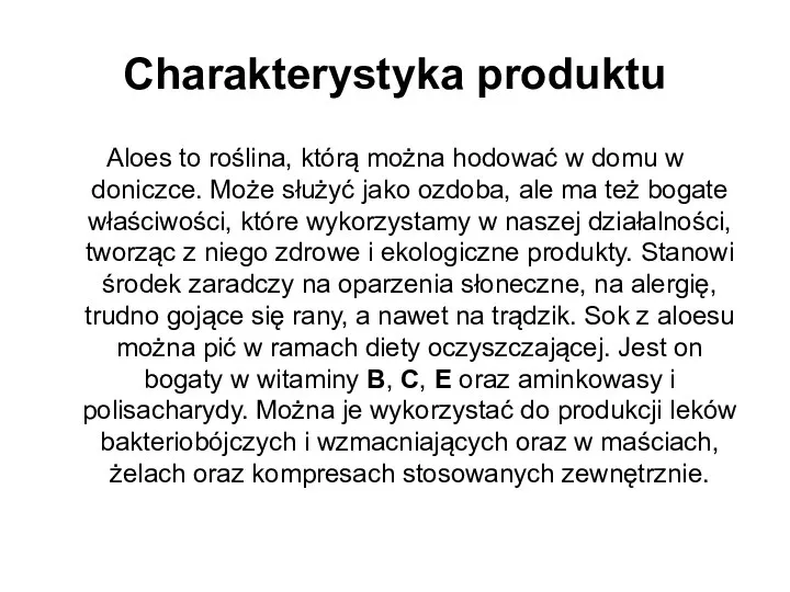 Charakterystyka produktu Aloes to roślina, którą można hodować w domu w doniczce.