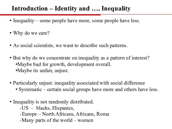 Introduction – Identity and …. Inequality Inequality – some people have more,