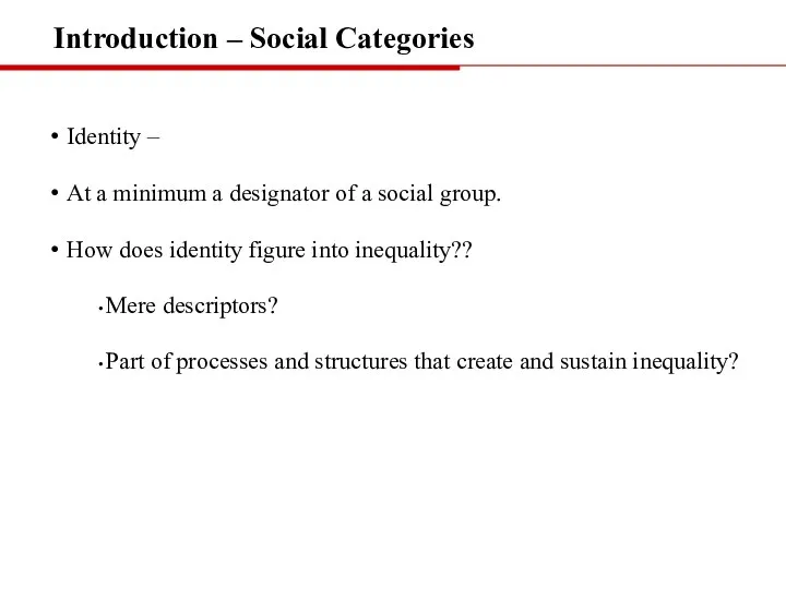 Introduction – Social Categories Identity – At a minimum a designator of