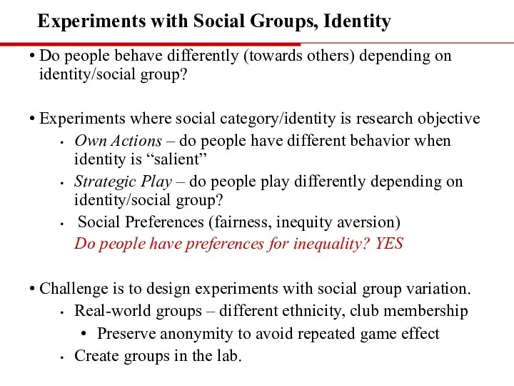 Experiments with Social Groups, Identity Do people behave differently (towards others) depending