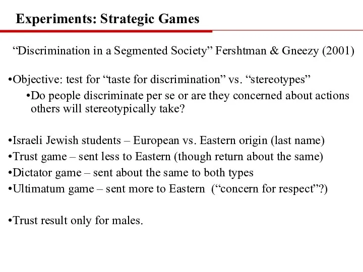 Experiments: Strategic Games “Discrimination in a Segmented Society” Fershtman & Gneezy (2001)