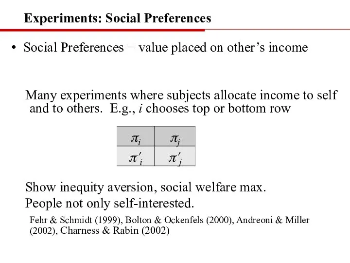 Experiments: Social Preferences Social Preferences = value placed on other’s income Many