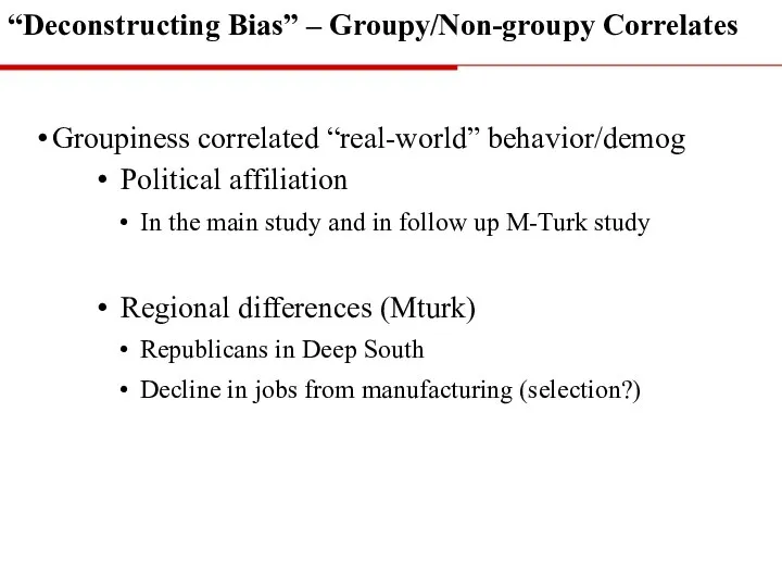 Groupiness correlated “real-world” behavior/demog Political affiliation In the main study and in