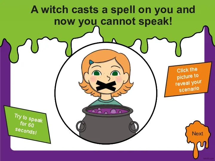 A witch casts a spell on you and now you cannot speak!