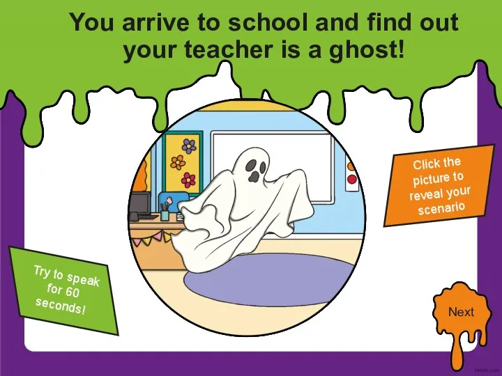 You arrive to school and find out your teacher is a ghost!