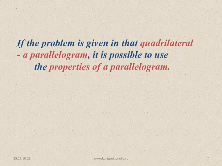 If the problem is given in that quadrilateral - a parallelogram, it