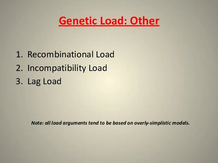 Genetic Load: Other 1. Recombinational Load 2. Incompatibility Load 3. Lag Load