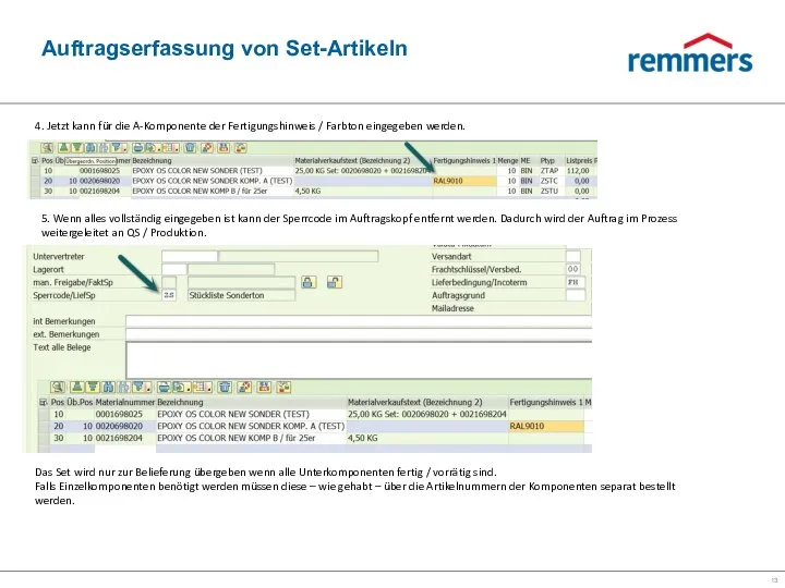 Auftragserfassung von Set-Artikeln 4. Jetzt kann für die A-Komponente der Fertigungshinweis /