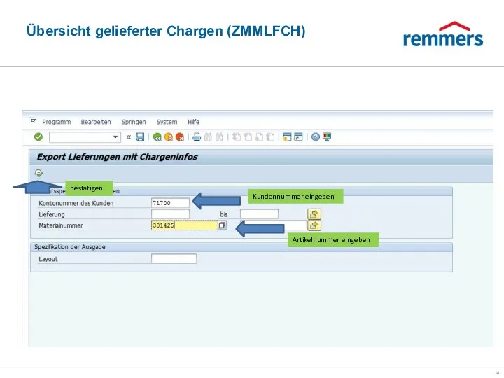 Übersicht gelieferter Chargen (ZMMLFCH) bestätigen Kundennummer eingeben Artikelnummer eingeben