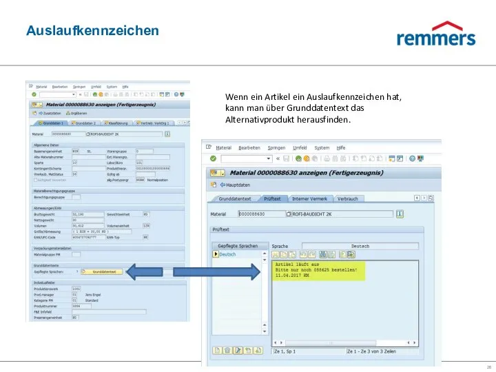 Auslaufkennzeichen Wenn ein Artikel ein Auslaufkennzeichen hat, kann man über Grunddatentext das Alternativprodukt herausfinden.