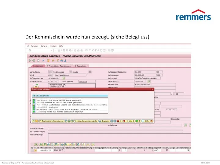 Remmers Gruppe AG – Alexander Zilke, Remmers International 08.10.2017 Der Kommischein wurde nun erzeugt. (siehe Belegfluss)