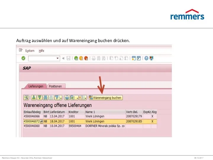 Remmers Gruppe AG – Alexander Zilke, Remmers International 08.10.2017 Auftrag auswählen und auf Wareneingang buchen drücken.