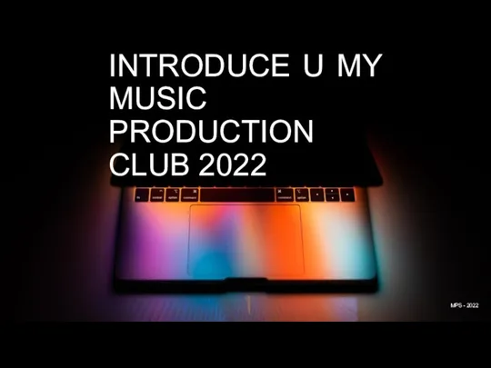 I WANNA INTRODUCE U MY MUSIC PRODUCTION CLUB 2022 MPS - 2022