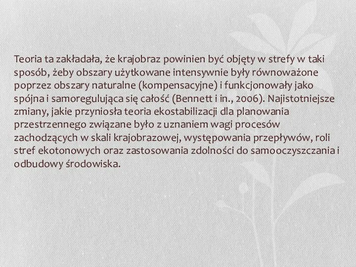 Teoria ta zakładała, że krajobraz powinien być objęty w strefy w taki