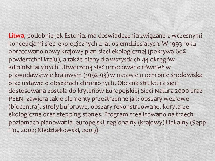 Litwa, podobnie jak Estonia, ma doświadczenia związane z wczesnymi koncepcjami sieci ekologicznych