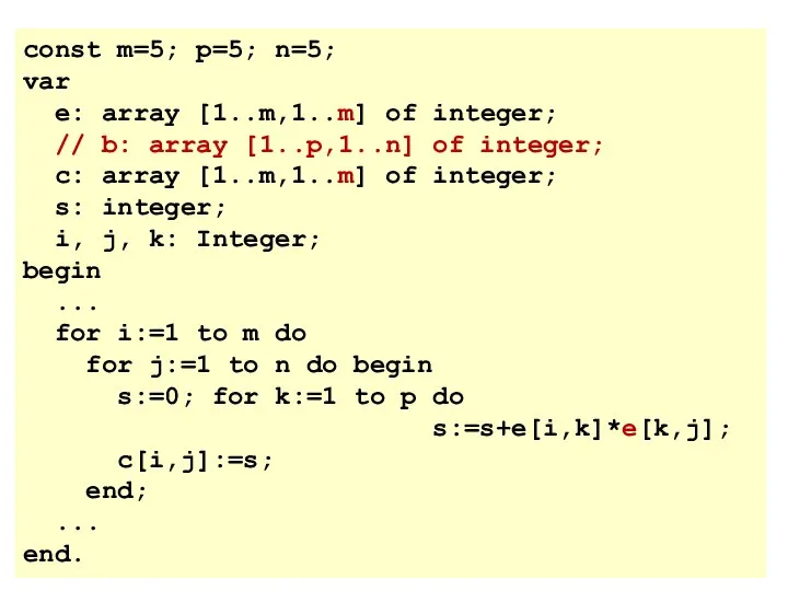 const m=5; p=5; n=5; var e: array [1..m,1..m] of integer; // b: