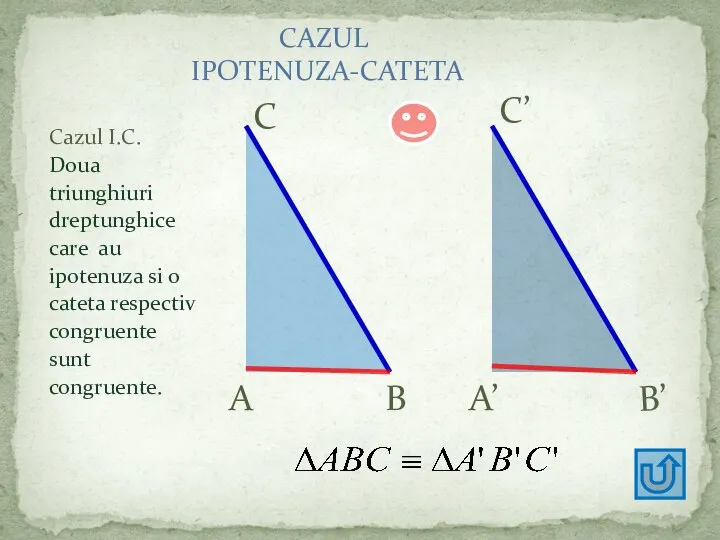 Cazul I.C. Doua triunghiuri dreptunghice care au ipotenuza si o cateta respectiv